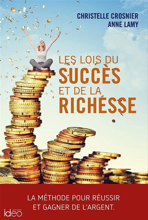 Les lois du succès et de la richesse: La méthode pour réussir et gagner de l'argent